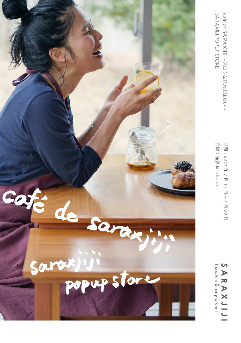 Exhibition No.10 : SARAXJIJI POPUP STORE / café de SARAXJIJI